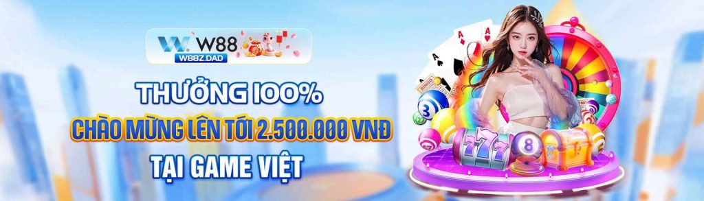 Thưởng 2.500.000VNĐ tại game việt w88