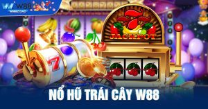 Tổng Quan Về Nổ Hũ Trái Cây W88
